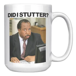 Did I Stutter? - Coffee Mug